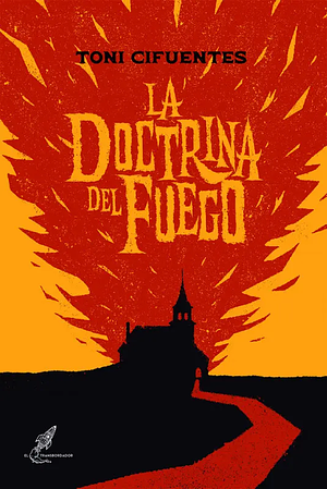 La doctrina del fuego by Toni Cifuentes