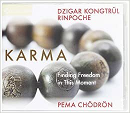 Karma: Finding Freedom in This Moment by Pema Chödrön, Dzigar Kongtrül III