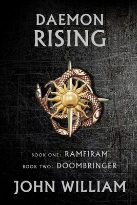 Daemon Rising - Book One: Ramfiram & Book Two: DoomBringer by John William