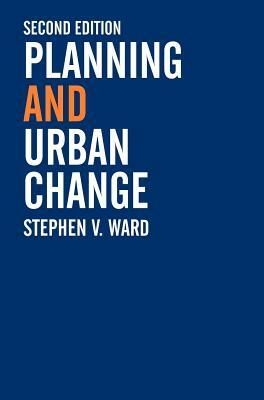 Planning and Urban Change by Stephen Ward