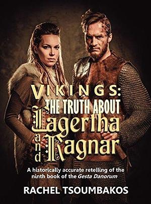 Vikings: The Truth About Lagertha And Ragnar: Viking Secrets Book One by Rachel Tsoumbakos, Rachel Tsoumbakos