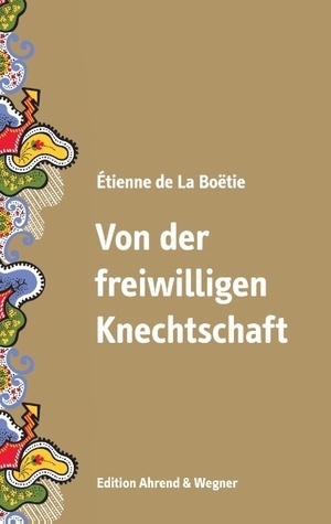 Von der freiwilligen Knechtschaft by Étienne de La Boétie, Gustav Landauer, Jürgen Müller