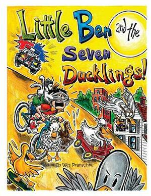 Little Ben and the Seven Ducklings by Wes Pranschke, Teresa Johnston