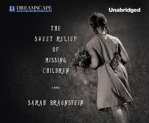 The Sweet Relief of Missing Children: A Novel by Sarah Braunstein, XE Sands