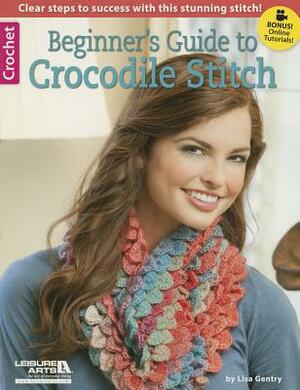 Beginner's Guide to Crocodile Stitch by Lisa Gentry