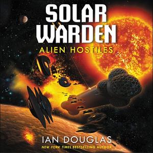 Alien Hostiles by Ian Douglas