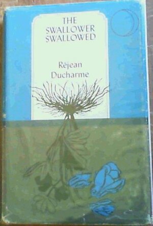 The Swallower Swallowed by Réjean Ducharme