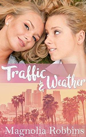 Traffic & Weather: a novella by Magnolia Robbins, Magnolia Robbins