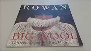 Big Wool: Thirteen Designs by Kim Hargeaves, Kim Hargreaves