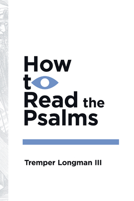 How to Read the Psalms by Tremper Longman III