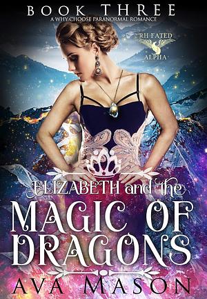 Elizabeth and the Magic of Dragons by Ava Mason