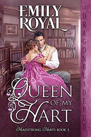 Queen of My Hart by Emily Royal