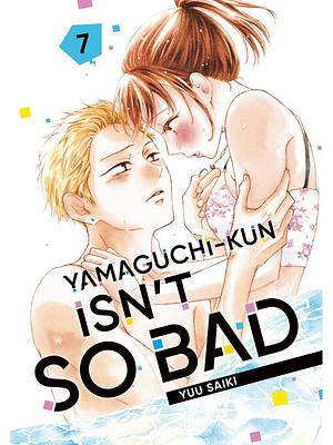 Yamaguchi-kun Isn't So Bad, Volume 7 by Yuu Saiki