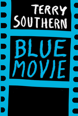 Blue Movie: 50th Anniversary Edition by Terry Southern