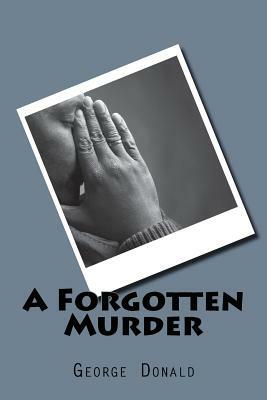 A Forgotten Murder by George Donald