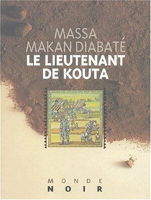 Le lieutenant de Kouta by Massa Makan Diabaté