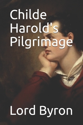 Childe Harold's Pilgrimage by George Gordon Byron