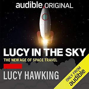 Lucy in the sky: The new age of space travel by Lucy Hawking