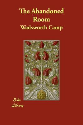 The Abandoned Room by Wadsworth Camp
