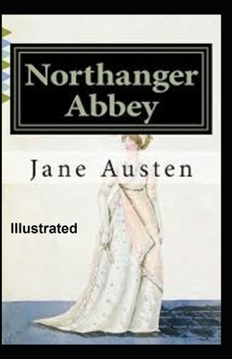 Northanger Abbey Illustrated by Jane Austen