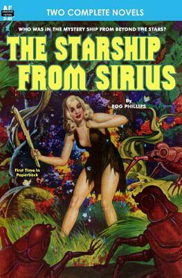 Starship From Sirius, The, & Final Weapon by Everett B. Cole, Rog Phillips