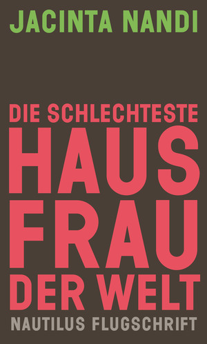 Die schlechteste Hausfrau der Welt: Ein Erfahrungsbericht und Manifest by Jacinta Nandi