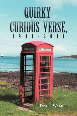 Quirky and Curious Verse, 1941-2011 by Derek Walker