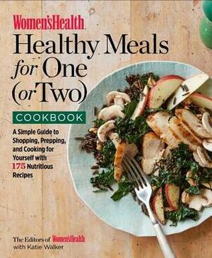 The Women's Health Healthy Meals for One (or Two) Cookbook: 175 Nutritious Recipes to Make Eating Alone and Eating Well Simple by Women's Health