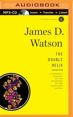 The Double Helix: A Personal Account of the Discovery of the Structure of DNA by James D. Watson