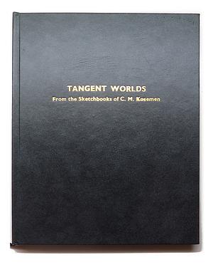 Tangent Worlds: From the Sketchbooks of C. M. Kosemen by C.M. Kösemen