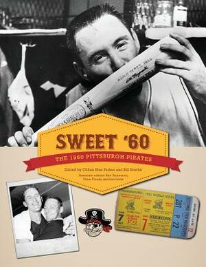 Sweet '60: The 1960 Pittsburgh Pirates by 