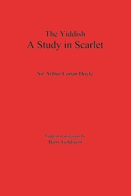 The Yiddish Study in Scarlet: Sherlock Holmes's First Case by Arthur Conan Doyle