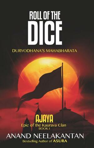 Ajaya: Roll of the Dice by Anand Neelakantan
