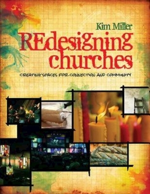 Redesigning Churches: Creating Spaces for Connection and Community by Kim Miller