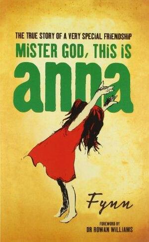 Mister God, this is Anna by Fynn