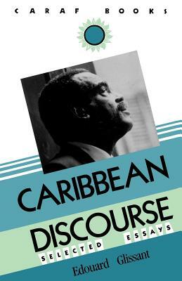 Caribbean Discourse: Selected Essays by Édouard Glissant