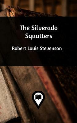 The Silverado Squatters by Robert Louis Stevenson