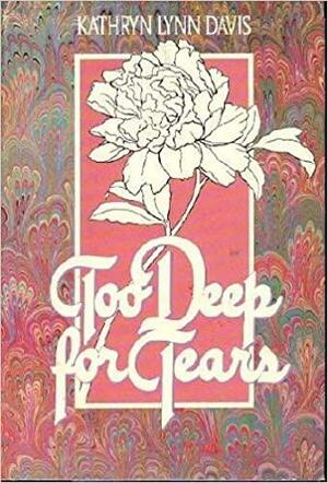 Too Deep For Tears by Kathryn Lynn Davis