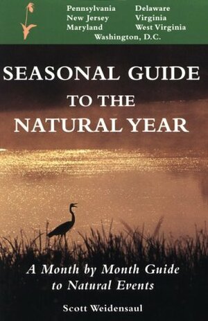 Seasonal Guide to the Natural Year--Mid-Atlantic by Scott Weidensaul