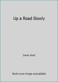 Up a Road Slowly by Irene Hunt