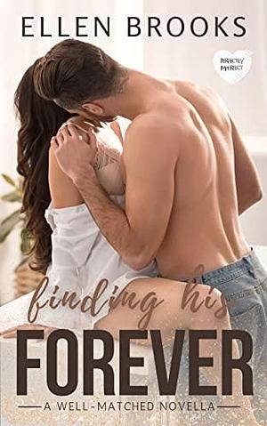 Finding His Forever: A Steamy Perfectly Imperfect Matchmaker Romance by Ellen Brooks, Ellen Brooks