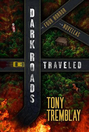 Dark Roads Traveled: Four Novellas by Tony Tremblay