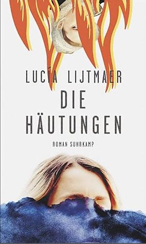 Die Häutungen: Roman | Eine einschneidende Geschichte über weibliche Selbstbehauptung | Furios erzählt, mit einem Sinn für Humor und Horror by Lucía Lijtmaer