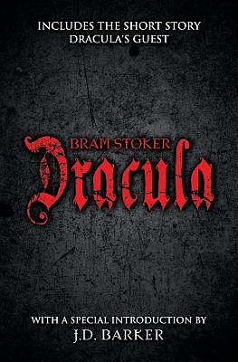 Dracula: Includes the Short Story Dracula's Guest and a Special Introduction by J.D. Barker by Bram Stoker