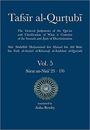Tafsir Al-Qurtubi Vol. 5: Juz' 5: Sūrat An-Nisā' 23 - 176 by Abdalhaqq Bewley
