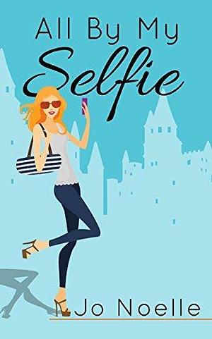 All By My Selfie: Sweet & Clean Contemporary Gothic Romance by Jo Noelle, Jo Noelle