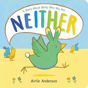 Neither: A Story About Being Who You Are by Airlie Anderson, Airlie Anderson