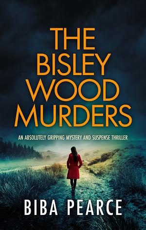 The Bisley Wood Murders by Biba Pearce