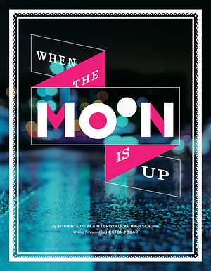 When the Moon Is Up by Students from Alain LeRoy Locke High School