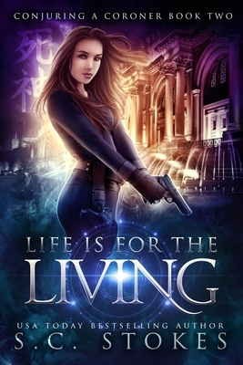 Life Is For The Living by S.C. Stokes